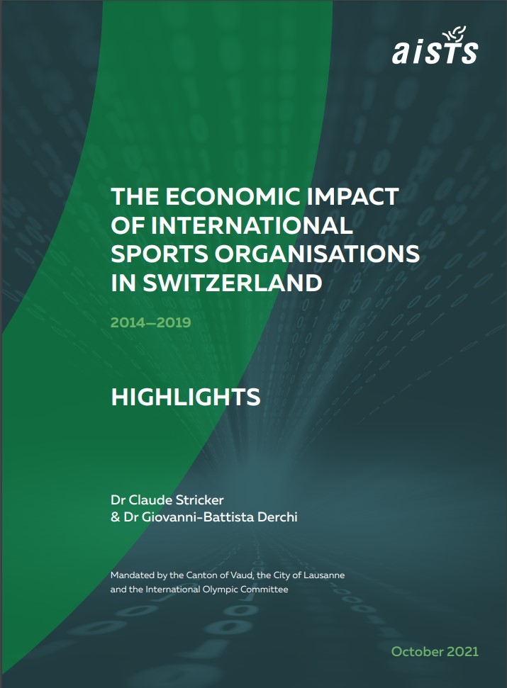 A report prepared by AISTS on: The Economic Impact of International Sports Organisations in Switzerland 2014-2019 by Dr Claude Stricker & Dr Giovanni-Battista Derchi