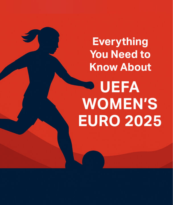Everything You Need to Know About UEFA Women’s Euro 2025 - AISTS